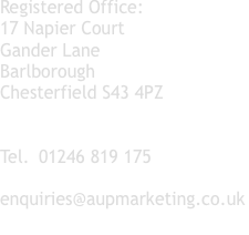 Registered Office: 17 Napier Court Gander Lane Barlborough Ches
